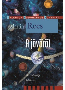 Martin Rees - A jövőről - Az emberiség kilátásai Martin Rees - A jövőről - Az emberiség kilátásai, null 2020 antikvár könyv