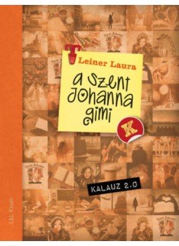 Leiner Laura - Szent Johanna gimi kalauz 2.0 Leiner Laura - Szent Johanna gimi kalauz 2.0, 2020 antikvár könyv