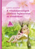 Lukács Józsefné - A részképességek játékos fejlesztése az óvodában - tavasz