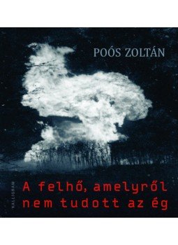 Poós Zoltán - A felhő, amelyről nem tudott az ég, null 2020 antikvár könyv