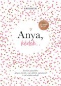 Elma Van Vliet - Anya, kérlek... - Új, ünnepi kiadás - Emlékek ajándékba. Kérdezz-felelek a régi időkről, napjainkról és sok minden másról