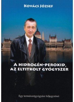 Dr. Kovács József - A hidrogén-peroxid, az eltitkolt gyógyszer Dr. Kovács József - A hidrogén-peroxid, az eltitkolt gyógyszer, null 2020 antikvár könyv