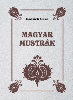 Kovách Géza - Magyar mustrák Kovách Géza - Magyar mustrák, null 2020 antikvár könyv