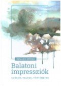 Kovács Emőke - Balatoni impressziók - Sorsok, Helyek, történetek