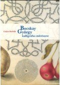 Gulyás Borbála - Bocskay György kalligráfus művészete