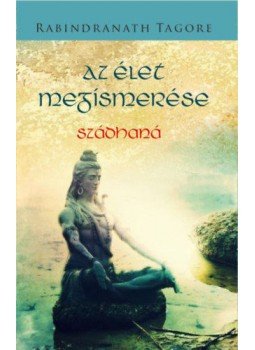 Rabindranáth Tagore - Az élet megismerése Rabindranáth Tagore - Az élet megismerése, null 2020 antikvár könyv