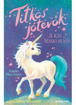 Paula Harrison - Titkos jótevők - A kis unikornis Paula Harrison - Titkos jótevők - A kis unikornis, null 2020 antikvár könyv