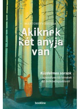 Mártonffy Zsuzsa - Akiknek két anyja van,  2020 antikvár könyv