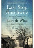 Eddy de Wind - Last Stop Auschwitz: My Story of Survival from Within the Camp