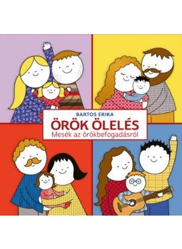 Bartos Erika - Örök ölelés - Mesék az örökbefogadásról Bartos Erika - Örök ölelés - Mesék az örökbefogadásról, null 2020 antikvár könyv