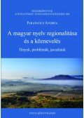Parapatics Andrea - A magyar nyelv regionalitása és a köznevelés - Tények, problémák, javaslatok