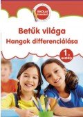 Süveges Andrea, Szombatné Molnár Marianna - Betűk világa - Hangok differenciálása - 1. osztály