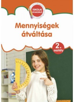 Pokorádi Zoltánné (Összeállító) - Mennyiségek átváltása - Iskolai gyakorló - 2. osztály, null 2020 antikvár könyv