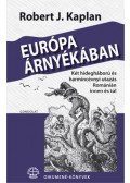Robert J. Kaplan - Európa árnyékában - Két hidegháború és harmincévnyi utazás Románián innen és túl