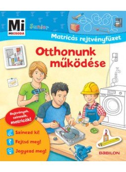 Sabine Schuck - Otthonunk működése - Mi Micsoda Junior Matricás rejtvényfüzet, null 2020 antikvár könyv
