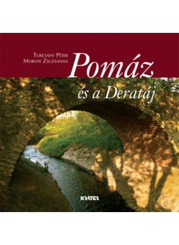 Turcsány Péter, Morvay Zsuzsanna - Pomáz és a Deratáj Turcsány Péter, Morvay Zsuzsanna - Pomáz és a Deratáj, null 2018 antikvár könyv