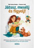 Táncsics Judit, Tóth,Farkas Renáta - Játssz, mesélj és figyelj! - Játékalapú gyermeknevelés a Plukkido módszerével
