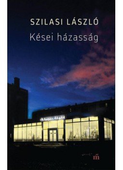 Szilasi László - Kései házasság Szilasi László - Kései házasság, null 2020 antikvár könyv