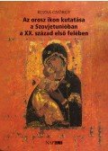 Ruzsa György - Az orosz ikon kutatása a Szovjetunióban a XX. század első felében