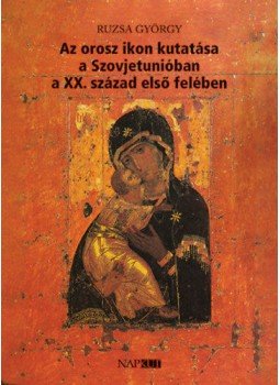 Ruzsa György - Az orosz ikon kutatása a Szovjetunióban a XX. század első felében, null 2020 antikvár könyv