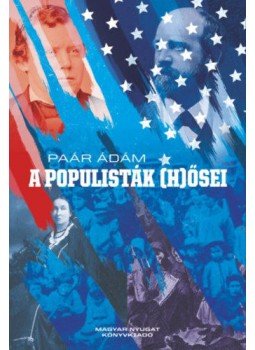 Paár Ádám - A populisták (h)ősei, null 2020 antikvár könyv