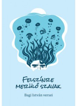Bagi István - Felszínre merülő szavak Bagi István - Felszínre merülő szavak, null 2020 antikvár könyv