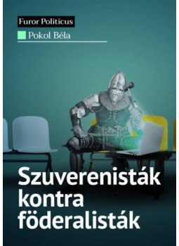 Pokol Béla - Szuverenisták kontra föderalisták, null 2020 antikvár könyv