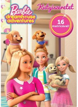- Barbie Dreamhouse Adventures - Kutyiszeretet - Barbie Dreamhouse Adventures - Kutyiszeretet, null 2020 antikvár könyv