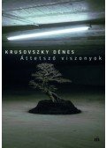 Krusovszky Dénes - Áttetsző viszonyok
