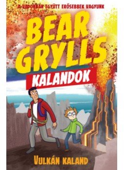 Bear Grylls - Bear Grylls Kalandok - Vulkán Kaland - A vadonban együtt erősebbek vagyunk, null 2020 antikvár könyv
