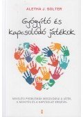 Dr. Aletha J. Solter - Gyógyító és kapcsolódó játékok