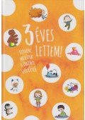 Kovács Eszter (szerk.),Győri Hanna (szerk.),Bartos Erika,Berg Judit,Czernák Eszter,Finy Petra,Lackfi János,Varró Dániel,Kiss Judit Ágnes,Jeli Viktória  - 3 éves lettem! - Kedvenc meséink a Pagony szerzőitől