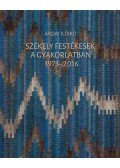 Ardai Ildikó - Székely festékesek a gyakorlatban 1973-2016