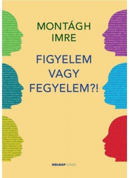Montágh Imre - Figyelem vagy fegyelem?! Montágh Imre - Figyelem vagy fegyelem?!, null 2020 antikvár könyv