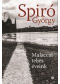 Spiró György - Malaccal teljes éveink