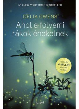 Delia Owens - Ahol a folyami rákok énekelnek Delia Owens - Ahol a folyami rákok énekelnek, Budapest 2020 antikvár könyv
