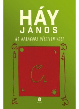 Háy János - Ne haragudj, véletlen volt Háy János - Ne haragudj, véletlen volt, Budapest 2020 antikvár könyv