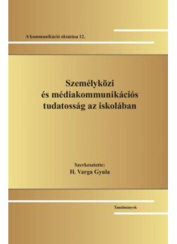  - Személyközi és médiakommunikációs tudatosság az iskolában - A kommunikáció oktatása 12., null 2020 antikvár könyv