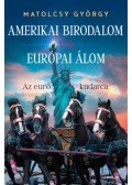 Matolcsy György - Amerikai Birodalom vs. Európai Álom - Az euró kudarca