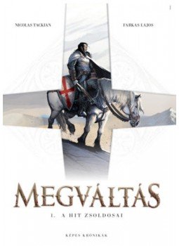 Nicolas Tackian, Farkas Lajos - Megváltás 1. - A hit zsoldosai Nicolas Tackian, Farkas Lajos - Megváltás 1. - A hit zsoldosai, null 2020 antikvár könyv