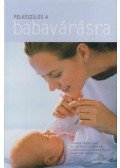 Joanna Trevelyan,Lauren Floodgate - Felkészülés a babavárásra