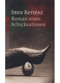 Kertész Imre - Roman eines Schicksallosen Kertész Imre - Roman eines Schicksallosen, 2006 antikvár könyv