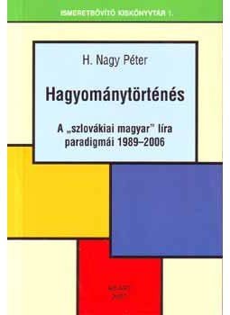 H. Nagy Péter - Hagyománytörténés - A szlovákiai magyar líra paradigmái 1989-2006, null 2007 antikvár könyv