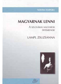 LAMPL ZSUZSANNA - Magyarnak lenni - A szlovákiai magyarok értékrendje, null 2007 antikvár könyv