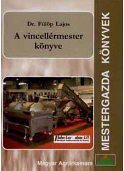 Dr. Fülöp Lajos - A vincellérmester könyve Dr. Fülöp Lajos - A vincellérmester könyve, null 2008 antikvár könyv