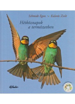 Schmidt Egon; Kalotás Zsolt - Hétköznapok a természetben - CD-vel Schmidt Egon; Kalotás Zsolt - Hétköznapok a természetben - CD-vel, Budapest 2008 antikvár könyv