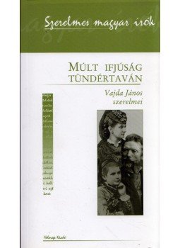 Praznovszky Mihály (szerk.) - Múlt ifjúság tündértaván - Vajda János szerelmei Praznovszky Mihály (szerk.) - Múlt ifjúság tündértaván - Vajda János szerelmei, Budapest 2009 antikvár könyv