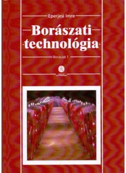 Eperjesi Imre - Borászati technológia Eperjesi Imre - Borászati technológia, null 2010 antikvár könyv