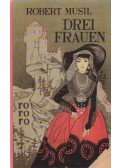 Musil, Robert - Drei Frauen