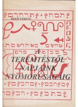Bekő Ferenc - A teremtéstől napjaink nyomorúságáig,  1995 antikvár könyv